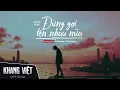 Download Lagu Đừng Gọi Tên Nhau Nữa | Khang Việt | Official Lyric Video