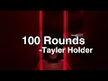 100 Rounds by Tayler Holder but you’re in a bathroom at a party