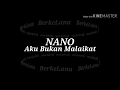 Download Lagu NANO ~ Aku Bukan Malaikat (Unofficial Lyric Video)