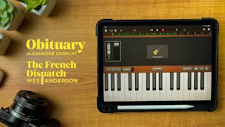 wes anderson trend alexandre desplat obituary ost the french dispatch on ipad garageband