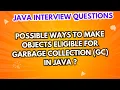 Possible ways for objects eligible for garbage collection GC in Java Java Interview Questions