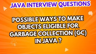 Possible ways for objects eligible for garbage collection GC in Java Java Interview Questions