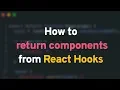 How to return components from React hooks