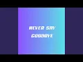 Download Lagu NEVER SAY GOODBYE (INSTRUMENTAL)