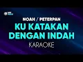 Download Lagu Peterpan Noah - Ku Katakan Dengan Indah Karaoke