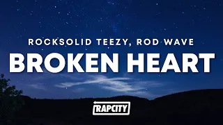 Rocksolid Teezy, Rod Wave - Broken Heart (Lyrics)
