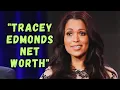 Tracey Edmonds Net Worth Inside the Producer s Financial Landscape