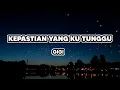Download Lagu Kepastian Yang Ku Tunggu - Gigi | Lirik