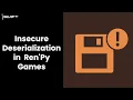 Insecure Deserialization in Ren Py Games
