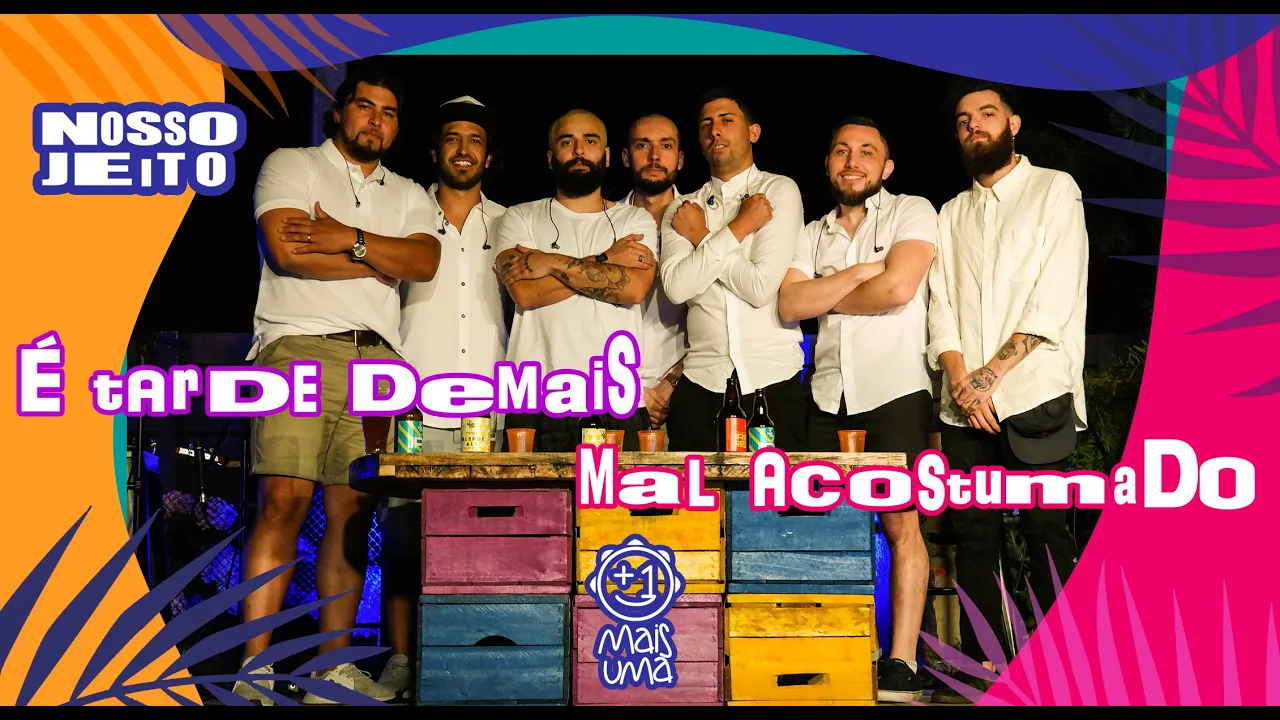 É tarde demais/Mal acostumado - Mais Uma - Nosso jeito (En vivo)