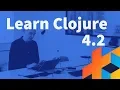 Introduction to Clojure - Lecture 4