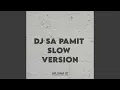 DJ SA PAMIT SLOW VERSION