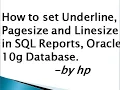 How to set Underline Pagesize and Linesize in SQL Reports Oracle 10g Database