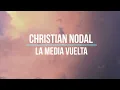 CHRISTIAN NODAL  -  LA MEDIA VUELTA (LETRA)
