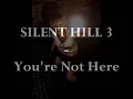 Silent Hill 3 OST - You're Not Here