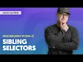 PB101 Era 4 S3 07 - Sibling Selectors Adjacent Sibling General Sibling