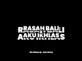 Rasah Bali x Aku Ikhlas - Lavora Ft Ena Vika x Aftershine Ft Damara.De (Slow x Reverb) Mashup🎧