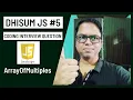 Dhisum JS 5 JavaScript Coding Interview Question ArrayOfMultiples