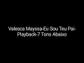 Valesca Mayssa-Eu Sou Teu Pai-Playback-7 Tons Abaixo 