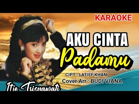 Download MP3 AKU CINTA PADAMU#KARAOKE DANGDUT ORIGINAL versi#ITJE TRISNAWATI