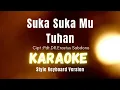 Download Lagu Suka Suka Mu Tuhan KARAOKE