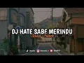 DJ HATE SABE MERINDU - 𝐒𝐥𝐨𝐰𝐞𝐝 + 𝐑𝐞𝐯𝐞𝐫𝐛‼️