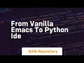 From vanilla emacs to python ide