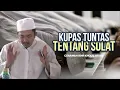 Download Lagu CERAMAH KHR MUHAMMAD KHOLIL AS'AD - KUPAS TUNTAS TENTANG SOLAT