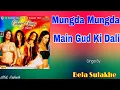 Download Lagu Mungda Mungda Main Gud Ki Dali / Bela Sulakhe