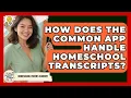 How Does The Common App Handle Homeschool Transcripts - Homeschool Parent Academy