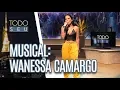 Lagu Musical: Wanessa Camargo - Todo Seu (26/11/18)
