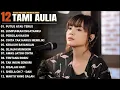 Tami Aulia Full Album - Putus Atau Terus | Lagu Galau Viral Tiktok 2025
