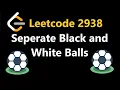 Separate Black and White Balls - Leetcode 2938