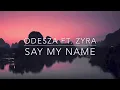 Odesza ft Zyra - Say My Name (lyrics)