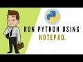 How to run Python Program using Notepad