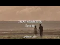 Download Lagu Treat You Better - Speed Up TikTok Version + Lyrics