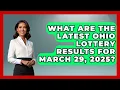 What Are the Latest Ohio Lottery Results for March 29 2025 Big Truck Lovers