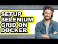 How to Setup Selenium Grid on Docker - Full Guide