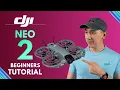 DJI Neo 2 Tutorial for Beginners How to Setup and How to Fly