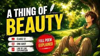 A Thing Of Beauty Class 12 | 2026 - 27 | One Shot | Animated | Line by Line Explanation
