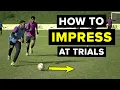 DO THIS to impress scouts at a football trial 5 things