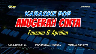 Fauzana \u0026 Aprilian - ANUGERAH CINTA LIRIK KARAOKE KARAOKE - (NADA DUET)