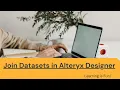 Join multiple files together using Alteryx Join Tool Alteryx Tutorial