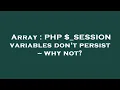 Array PHP - SESSION variables don t persist