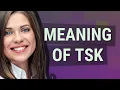 Tsk meaning of Tsk