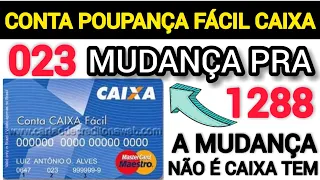 CONTA POUPANÇA FÁCIL CAIXA - MUDA PARA POUPANÇA 1288 - ENTENDA