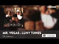 Mr. Vegas Y Luny Tunes - Oh Johnny (Prod. by Luny Tunes) [Official Audio]
