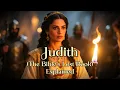 Judith Explained The Forgotten Biblical Heroine Who Defeated an Army