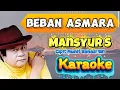 Lagu MANSYUR S / BEBAN ASMARA / (OFFICIAL KARAOKE ORIGINAL)