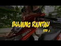 Download Lagu BUJANG RANTAU. eps 1